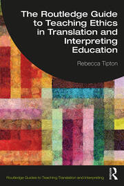 The Routledge Guide to Teaching Ethics in Translation and Interpreting Education book cover