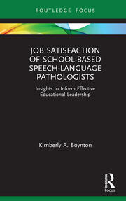 Job Satisfaction of School-Based Speech-Language Pathologists: Insights to Inform Effective Educational Leadership book cover