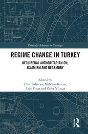 Regime Change in Turkey: Neoliberal Authoritarianism, Islamism and Hegemony book cover