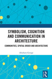 Symbolism, Cognition and Communication in Architecture: Communities, Spatial Order and Architecture book cover