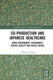 Co-production and Japanese Healthcare: Work Environment, Governance, Service Quality and Social Values book cover