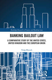 Banking Bailout Law: A Comparative Study of the United States, United Kingdom and the European Union book cover