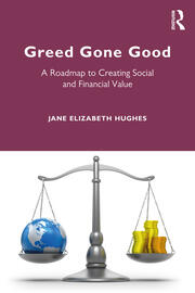 Greed Gone Good: A Roadmap to Creating Social and Financial Value book cover