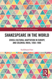 Shakespeare in the World: Cross-Cultural Adaptation in Europe and Colonial India, 1850-1900 book cover