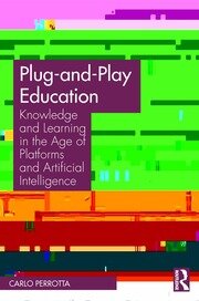 Plug-and-Play Education: Knowledge and Learning in the Age of Platforms and Artificial Intelligence book cover