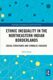 Ethnic Inequality in the Northeastern Indian Borderlands: Social Structures and Symbolic Violence book cover