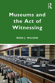 Museums and the Act of Witnessing book cover
