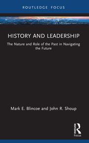 History and Leadership: The Nature and Role of the Past in Navigating the Future book cover