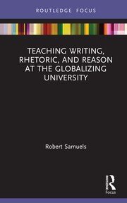 Teaching Writing, Rhetoric, and Reason at the Globalizing University book cover
