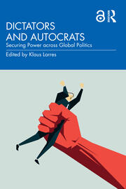 Dictators and Autocrats: Securing Power across Global Politics book cover