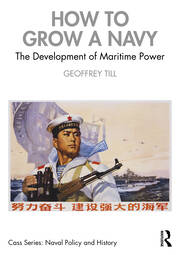 How to Grow a Navy: The Development of Maritime Power book cover