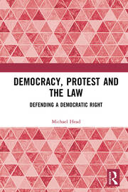 Democracy, Protest and the Law: Defending a Democratic Right book cover
