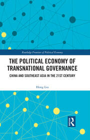 The Political Economy of Transnational Governance: China and Southeast Asia in the 21st Century book cover