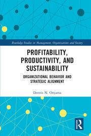 Profitability, Productivity, and Sustainability: Organizational Behavior and Strategic Alignment book cover