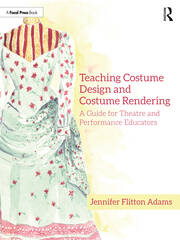 Teaching Costume Design and Costume Rendering: A Guide for Theatre and Performance Educators book cover