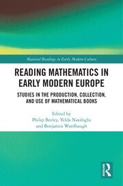 Reading Mathematics in Early Modern Europe: Studies in the Production, Collection, and Use of Mathematical Books book cover