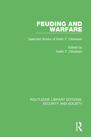 Feuding and Warfare: Selected Works of Keith F. Otterbein book cover