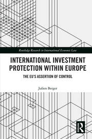International Investment Protection within Europe: The EU’s Assertion of Control book cover