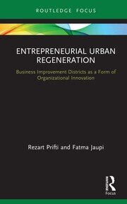 Entrepreneurial Urban Regeneration: Business Improvement Districts as a Form of Organizational Innovation book cover