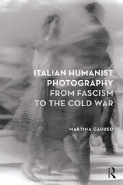 Italian Humanist Photography from Fascism to the Cold War book cover