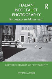 Italian Neorealist Photography: Its Legacy and Aftermath book cover
