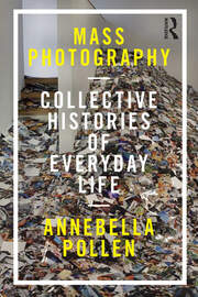 Mass Photography: Collective Histories of Everyday Life book cover