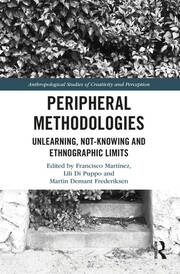 Peripheral Methodologies: Unlearning, Not-knowing and Ethnographic Limits book cover