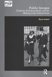 Public Images: Celebrity, Photojournalism, and the Making of the Tabloid Press book cover