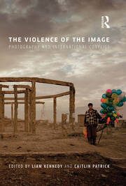 The Violence of the Image: Photography and International Conflict book cover