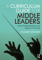A Curriculum Guide for Middle Leaders: Intent, Implementation and Impact in Practice book cover