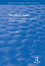 The Hill of Flutes: Life, Love and Poetry in Tribal India: A Portrait of the Santals book cover