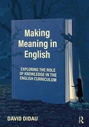 Making Meaning in English: Exploring the Role of Knowledge in the English Curriculum book cover
