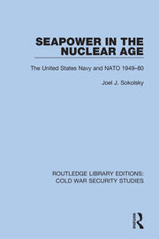 Seapower in the Nuclear Age: The United States Navy and NATO 1949-80 book cover