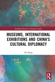 Museums, International Exhibitions and China's Cultural Diplomacy book cover