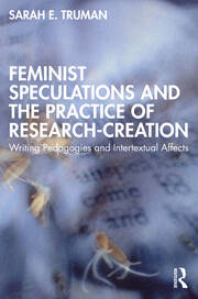 Feminist Speculations and the Practice of Research-Creation: Writing Pedagogies and Intertextual Affects book cover
