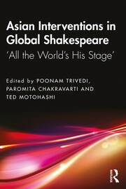Asian Interventions in Global Shakespeare: ‘All the World’s His Stage’ book cover