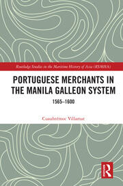 Portuguese Merchants in the Manila Galleon System: 1565-1600 book cover