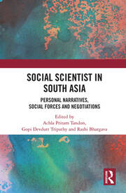 Social Scientist in South Asia: Personal Narratives, Social Forces and Negotiations book cover