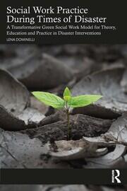 Social Work Practice During Times of Disaster: A Transformative Green Social Work Model for Theory, Education and Practice in Disaster Interventions book cover