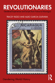 Revolutionaries: Gendered Experiences and Scripts from France to Nicaragua book cover