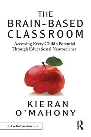 The Brain-Based Classroom: Accessing Every Child’s Potential Through Educational Neuroscience book cover