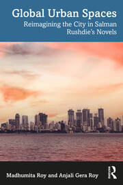 Global Urban Spaces: Reimagining the City in Salman Rushdie’s Novels book cover