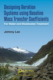 Designing Aeration Systems using Baseline Mass Transfer Coefficients: For Water and Wastewater Treatment book cover