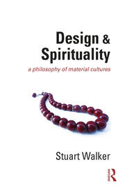 Design and Spirituality: A Philosophy of Material Cultures book cover