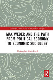 Max Weber and the Path from Political Economy to Economic Sociology book cover