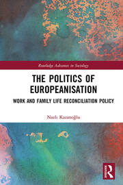 The Politics of Europeanisation: Work and Family Life Reconciliation Policy book cover