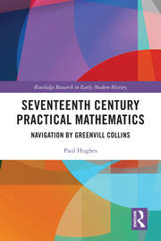Seventeenth Century Practical Mathematics: Navigation by Greenvill Collins book cover