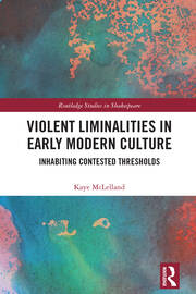 Violent Liminalities in Early Modern Culture: Inhabiting Contested Thresholds book cover