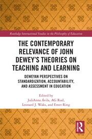 The Contemporary Relevance of John Dewey’s Theories on Teaching and Learning: Deweyan Perspectives on Standardization, Accountability, and Assessment in Education book cover