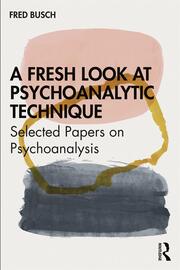 A Fresh Look at Psychoanalytic Technique: Selected Papers on Psychoanalysis book cover